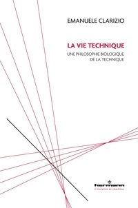 Emanuele Clarizio - La vie technique - Une philosophie biologique de la technique.
