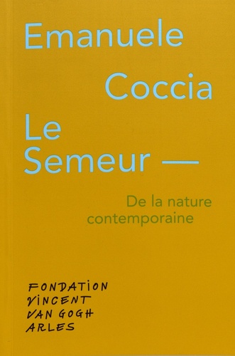 Emanuele Coccia - Le semeur - De la nature contemporaine.