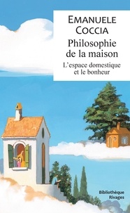 Emanuele Coccia - Philosophie de la maison - L'espace domestique et le bonheur.