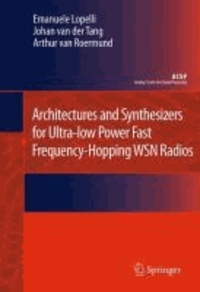 Emanuele Lopelli et Johan van der Tang - Architectures and Synthesizers for Ultra-Low Power Fast Frequency-Hopping WSN Radios.