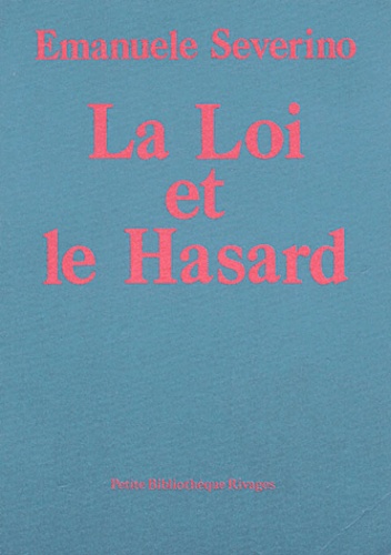 Emanuele Severino - La Loi Et Le Hasard.