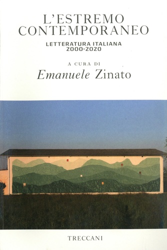 Emanuele Zinato - L'estremo contemporaneo - Letteratura italiana 2000-2020.