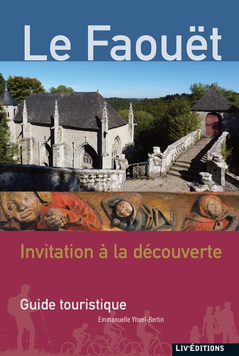 Emanuelle Yhuel-Bertin - Le Faouët : invitation a la decouverte.