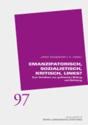 Emanzipatorisch, sozialistisch, kritisch, links? - Zum Verhältnis von (politischer) Bildung und Befreiung.