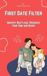  Ember Blackwood - First Date Filter: Identify Red Flags, Preserve Your Time and Heart - Dating.