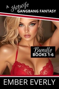 A Hotwife Gangbang Fantasy - The Bundle