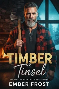 Timber &amp; Tinsel - Snowed In with Dad's Best Friend