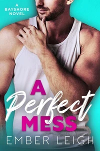 A Perfect Mess: a roommate, friends-to-lovers, hockey romance