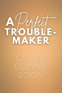 A Perfect Troublemaker