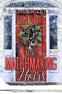  Ember Leigh et  Whitley Cox - The Matchmaking Heirs - Winter Harbor Heroes, #4.