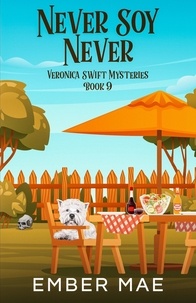  Ember Mae - Never Soy Never - Veronica Swift Mysteries, #9.