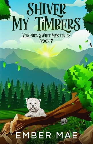  Ember Mae - Shiver My Timbers - Veronica Swift Mysteries, #7.