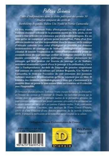 L' idée d' indépendance dans la pensée politique africaine des années 50. Analyse comparée des écrits de Barthélémy Boganda, Ruben Um Nyombè &amp; Patrice Lumumba