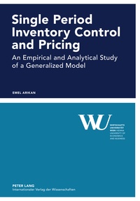 Emel Arikan - Single Period Inventory Control and Pricing - An Empirical and Analytical Study of a Generalized Model.