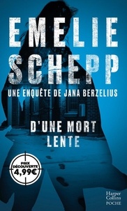 Emelie Schepp - Jana Berzelius  : D'une mort lente.