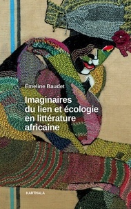Emeline Baudet - Imaginaires du lien et écologie en littérature africaine.