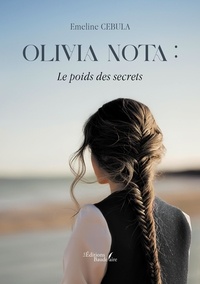 Emeline Cebula - Olivia Nota : Le poids des secrets.