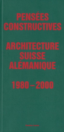 Emeline Curien - Pensées constructives - Architecture suisse alémanique 1980-2000.