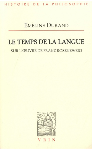 Le temps de la langue. Sur l'oeuvre de Franz Rosenzweig