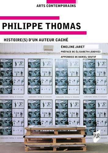 Emeline Jaret - Philippe Thomas - Histoire(s) d'un auteur caché.
