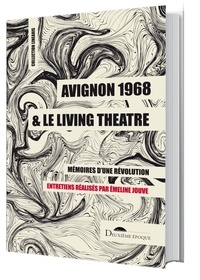 Emeline Jouve - Avignon 1968 et le Living Theatre - Mémoires d'une révolution.
