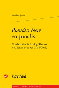 Emeline Jouve - Paradise Now en paradis - Une histoire du Living Theatre à Avignon et après (1968/2018).