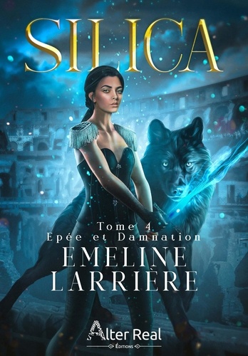 Emeline Larrière - Silica Tome 4 : Epée et Damnation.