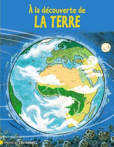 Emeline Lebouteiller et Pierre Beaucousin - A la découverte de la terre.