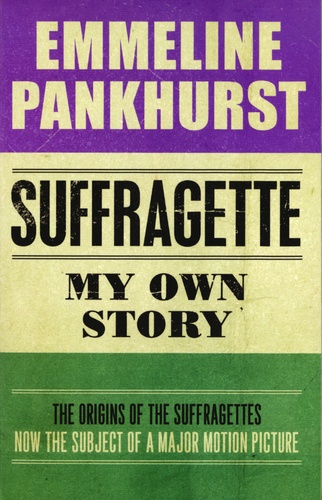 Emeline Pankhurst - Suffragette - My Own Story.
