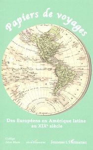 Emeline Pinela et Boubakar Charkaoui - Papiers de voyages - Des Européens en Amérique latine au XIXe siècle.