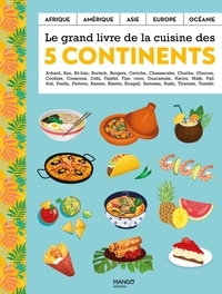 Emeline Plessier et Sandra Mahut - Le grand livre de la cuisine des 5 continents.