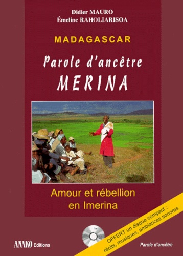 Emeline Raholiarisoa et Didier Mauro - Madagascar, Parole D'Ancetre Merina. Amour Et Rebellion En Imerina, Avec Cd Audio.