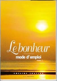 Emeline Thaylor - Bonheur - Mode d'emploi, Tome 1.