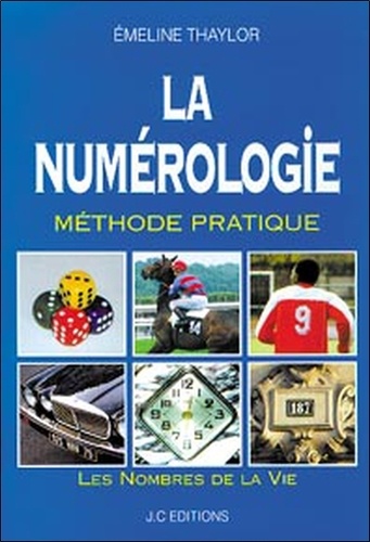 Emeline Thaylor - La Numerologie. Methode Pratique.