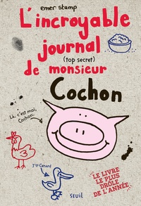Emer Stamp - L'incroyable journal (top secret) de monsieur Cochon.