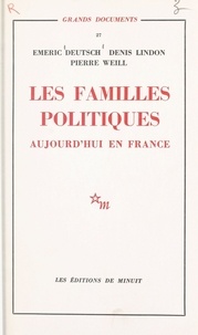 Emeric Deutsch et Denis Lindon - Les familles politiques : aujourd'hui en France.