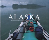Emeric Fisset - ALASKA. - Visions d'un pèlerin de la Grande Terre.