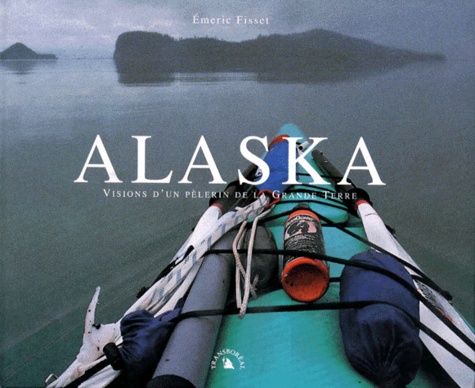 Emeric Fisset - Dans Les Pas De L'Ours. Une Traversee Solitaire De L'Alaska Sauvage.