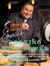 Emeril Lagasse - Emeril's Cooking with Power - 100 Delicious Recipes Starring Your Slow Cooker, Multi Cooker, Pressure Cooker, and Deep Fryer.