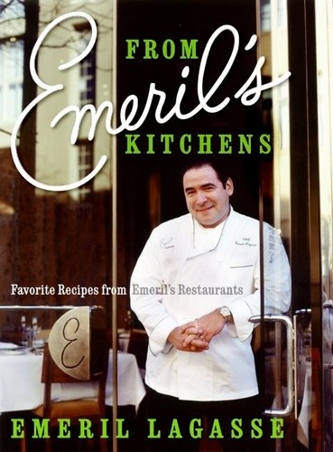 Emeril Lagasse - From Emeril's Kitchens - Favorite Recipes from Emeril's Restaurants.