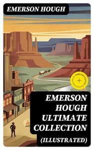 EMERSON HOUGH Ultimate Collection (Illustrated)