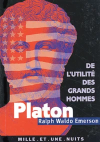 Platon, ou le Philosophe précédé de De l'utilité des grands hommes