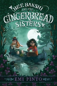 Emi Pinto - Bee Bakshi and the Gingerbread Sisters.