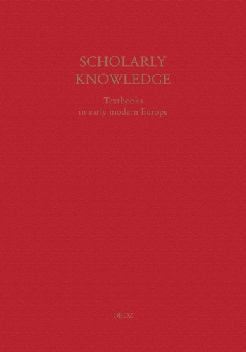 Scholary Knowledge. Textbooks in early modern Europe