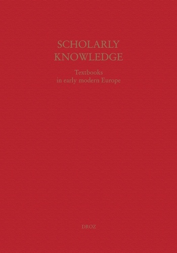 Scholary Knowledge. Textbooks in early modern Europe