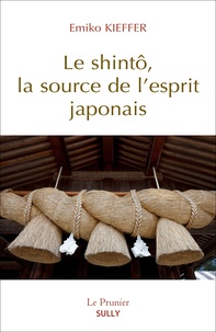 Emiko Kieffer - Le shintô, la source de l'esprit japonais.