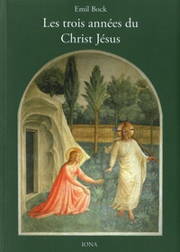 Emil Bock - Les trois années du Christ Jésus - Tome 6, Contributions à l'histoire spirituelle de l'humanité.