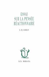 Emil Cioran - Essai sur la pensée réactionnaire.