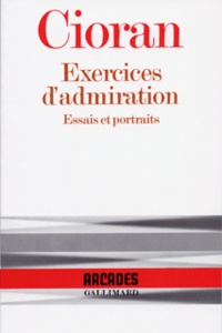 Emil Cioran - Exercices D'Admiration (Essais Et Portraits).