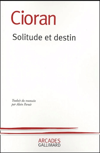 Emil Cioran - Solitude et destin.